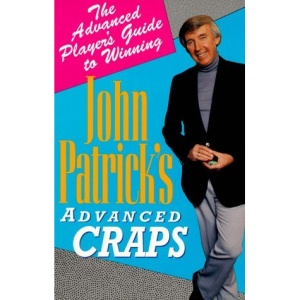 John Patrick's Advanced Craps: The Sophisticated Player's Guide to Winning