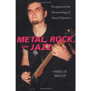 Metal, Rock, and Jazz: Perception and the Phenomenology of Musical Experience (Music Culture)