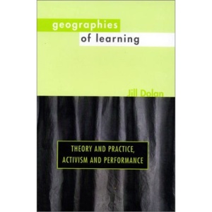 Geographies of Learning: Theory and Practice, Activism and Performance