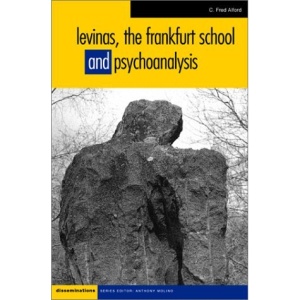 Levinas, Psychoanalysis and the Frankfurt School (Disseminations: Psychoanalysis in Contexts)
