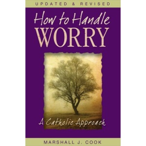 How to Handle Worry: A Catholic Approach
