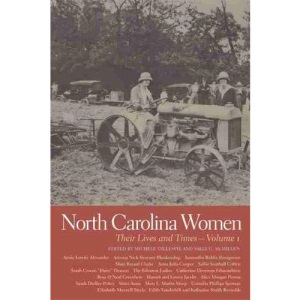 North Carolina Women: Volume 1: Their Lives and Times (Southern Women : Their Lives and Times): 01