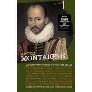 After Montaigne: Contemporary Essayists Cover the Essays
