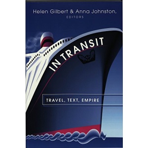 In Transit: Travel, Text, Empire: 4 (Travel Writing Across the Disciplines: Theory and Pedagogy)