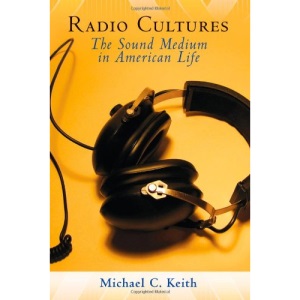 Radio Cultures: The Sound Medium in American Life