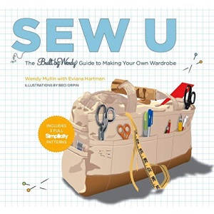 Sew U: The Built by Wendy Guide to Making Your Own Wardrobe