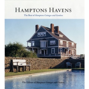 Hamptons Havens: Best of Hamptons Cottages and Gardens (Hamptons Cottages & Gardens)
