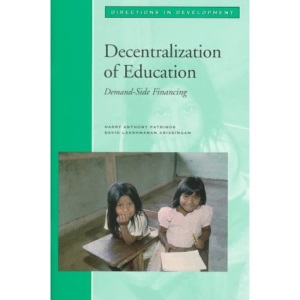 Decentralization of Education: Demand-side Financing (Directions in Development)