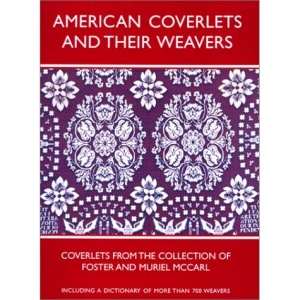 American Coverlets and Their Weavers: Coverlets from the Collection of Foster and Muriel McCarl (Williamsburg Decorative Arts Series)