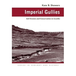 Imperial Gullies: Soil Erosion and Conservation in Lesotho (Series in Ecology & History)