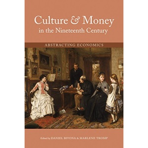 Culture and Money in the Nineteenth Century (Series in Victorian Studies): Abstracting Economics