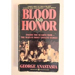 Blood and Honor: Inside the Scarfo Mob, the Mafia's Most Violent Family