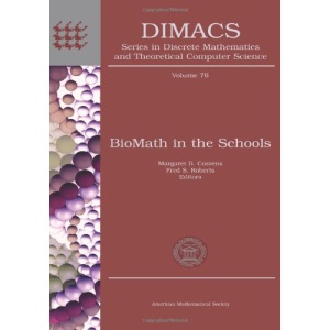 Biomath in the Schools (Dimacs Series in Discrete Mathematics and Theoretical Computer Science)