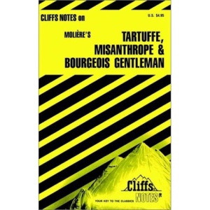 Notes on Moliere's Tartuffe, Misanthrope and Bourgeois Gentilhomme (Cliffs notes)