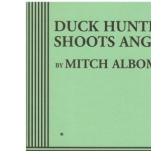 Duck Hunter Shoots Angel (Acting Edition for Theater Productions)