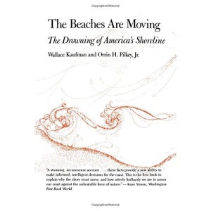 The Beaches are Moving: The Drowning of America's Shoreline (Living with the Shore)