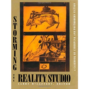Storming the Reality Studio: A Casebook of Cyberpunk and Postmodern Science Fiction