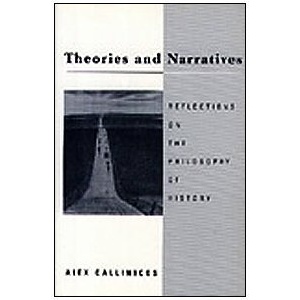 Theories and Narratives: Reflections on the Philosophy of History (Post-Contemporary Interventions)