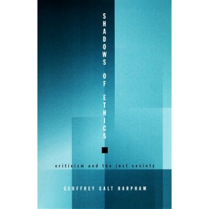 Shadows of Ethics: Criticism and the Just Society