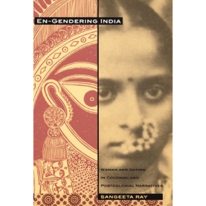 En-Gendering India: Woman and Nation in Colonial and Postcolonial Narratives