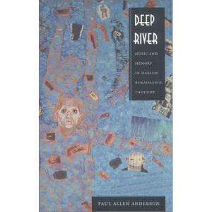 Deep River: Music and Memory in Harlem Renaissance Thought (New Americanists)