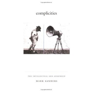 Complicities: The Intellectual and Apartheid (Philosophy and Postcoloniality)
