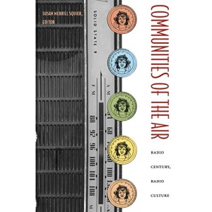 Communities of the Air: Radio Century, Radio Culture