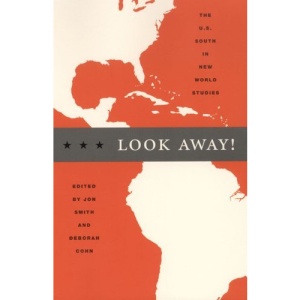 Look Away!: The U.S. South in New World Studies (New Americanists)