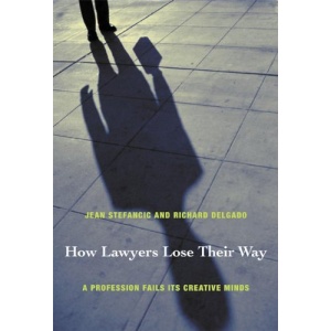 How Lawyers Lose Their Way: A Profession Fails Its Creative Minds