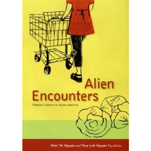 Alien Encounters: Popular Culture in Asian America