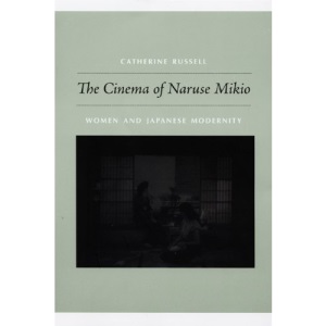 The Cinema of Naruse Mikio: Women and Japanese Modernity