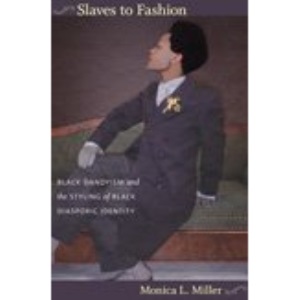 Slaves to Fashion: Black Dandyism and the Styling of Black Diasporic Identity
