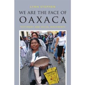 We are the Face of Oaxaca: Testimony and Social Movements