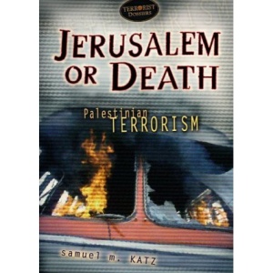 Jerusalem or Death: Palestinian Terrorism (Terrorist Dossiers)