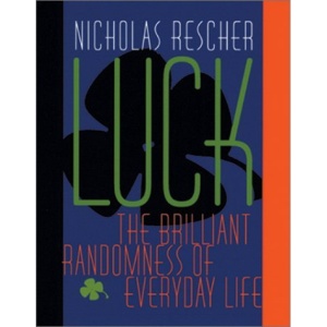 Luck: The Brilliant Randomness of Everyday Life