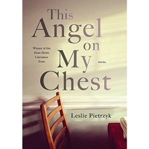 This Angel on My Chest (Drue Heinz Literature Prize)