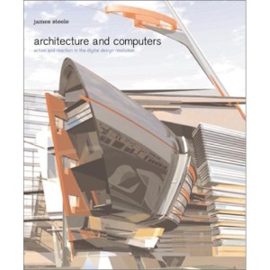 Architecture and Computers: Action and Reaction in the Digital Design Revolution