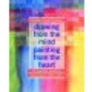 Drawing from the Mind, Painting from the Heart: 12 Essential Lessons to Become a Better Artist