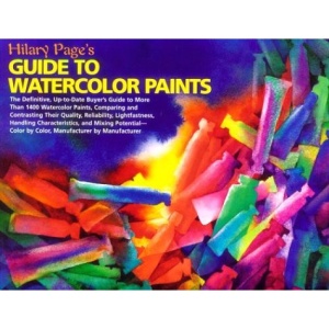 Guide to Watercolor Paint: A Complete and Up-to-date Buyer's Guide to More Than 1500 Watercolor Paints