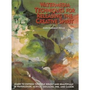 Watermedia Techniques for Releasing the Creative Spirit