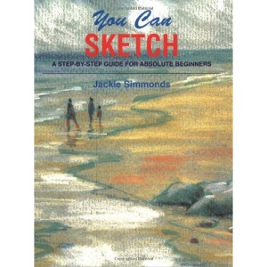 You Can Sketch: A Step-By-Step Guide for Absolute Beginners