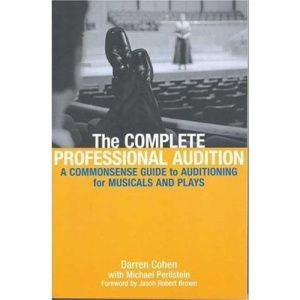 Complete Professional Audition: The Common Sense Guide to Auditioning for Plays and Musicals