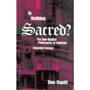 Is Nothing Sacred?: The Non-realist Philosophy of Religion - Selected Essays (Perspectives in Continental Philosophy)