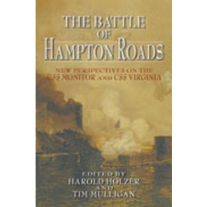 The Battle of Hampton Roads: New Perspectives on the USS Monitor and the CSS Virginia (Marine's Museum)