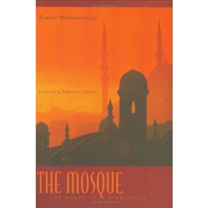 The Mosque: The Heart of Submission (Abrahamic Dialogues)