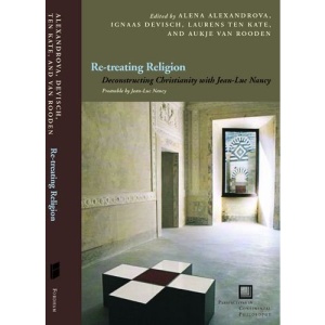 RE-Treating Religion: Deconstructing Christianity with Jean-Luc Nancy (Perspectives in Continental Philosophy)