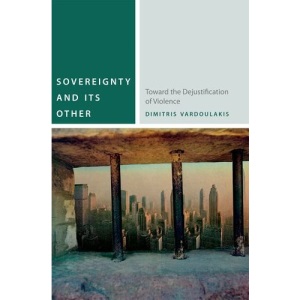 Sovereignty and its Other: Toward the Dejustification of Violence (Commonalities)