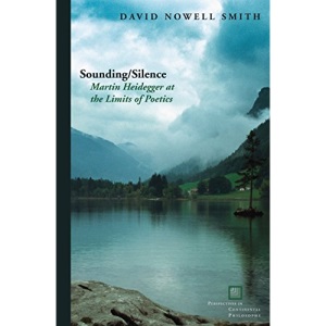 Sounding/Silence: Martin Heidegger at the Limits of Poetics (Perspectives in Continental Philosophy)