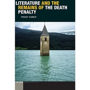 Literature and the Remains of the Death Penalty (Idiom: Inventing Writing Theory)