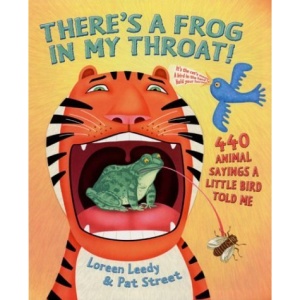 There's a Frog in My Throat!: 440 Animal Sayings a Little Bird Told Me